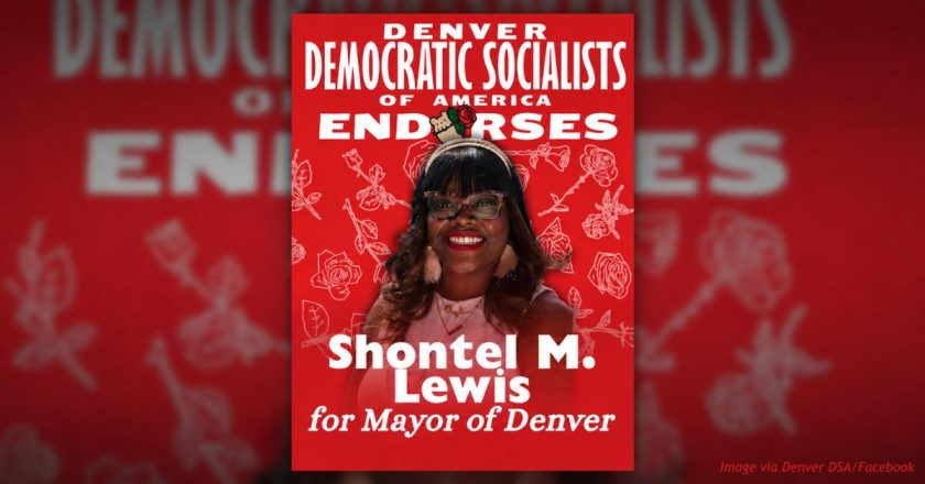 A socialist endorsement for mayor: What Denver DSA’s backing of Shontel Lewis means.