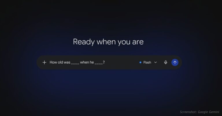 Google Gemini prompt bar reading "How old was ___ when he ___?" under the greeting "Ready when you are."